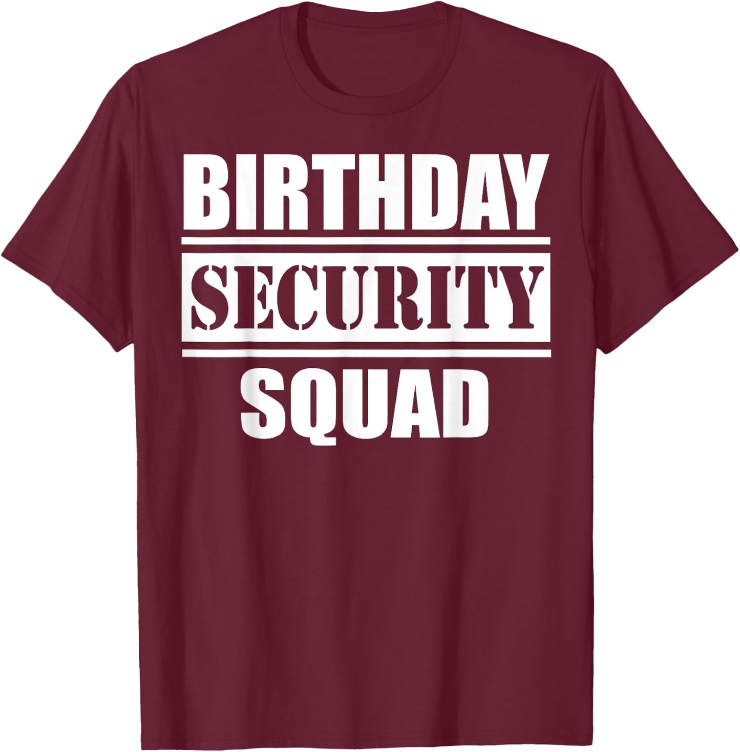 Birthday Security Squad best ever T-Shirt - T-Shirt | Maroon