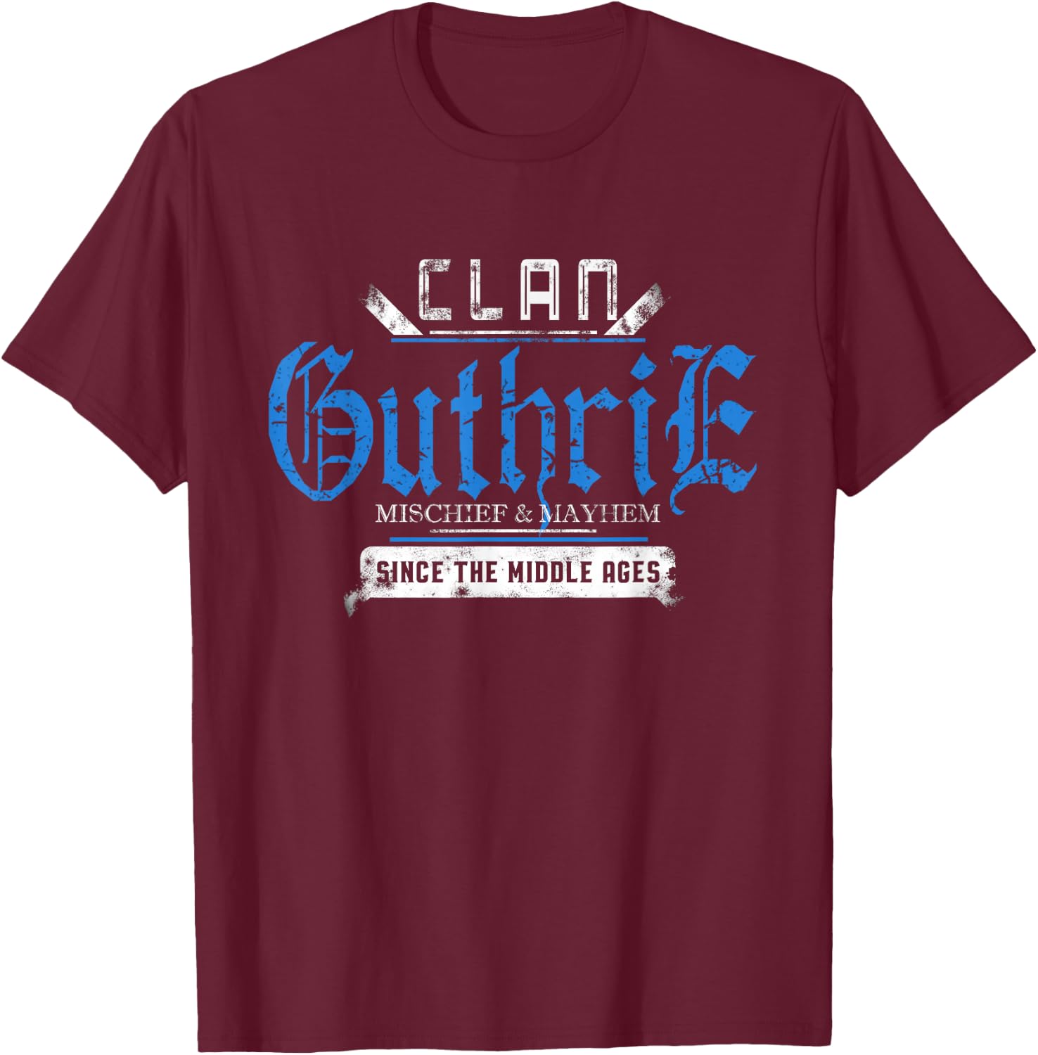 Clan Guthrie - Mischief and Mayhem Since The Middle Ages T-Shirt - T-Shirt | Maroon