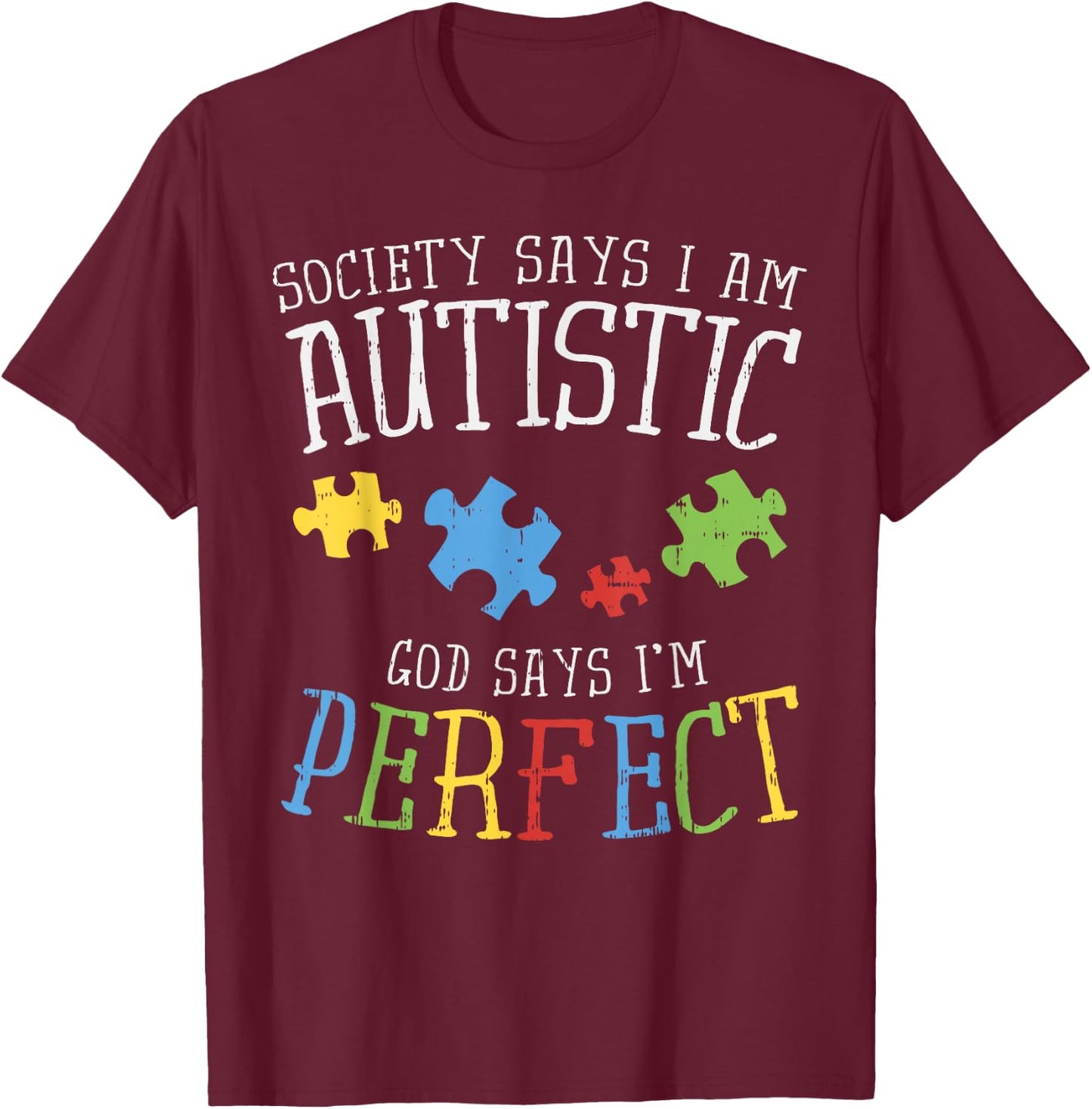 Autism Awareness Shirt Puzzle Ribbon Autistic Society Says T-Shirt - T-Shirt | Maroon