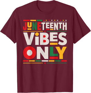 Juneteenth Shirts Men Women Family Juneteenth Vibes Only T-Shirt - T-Shirt | Maroon