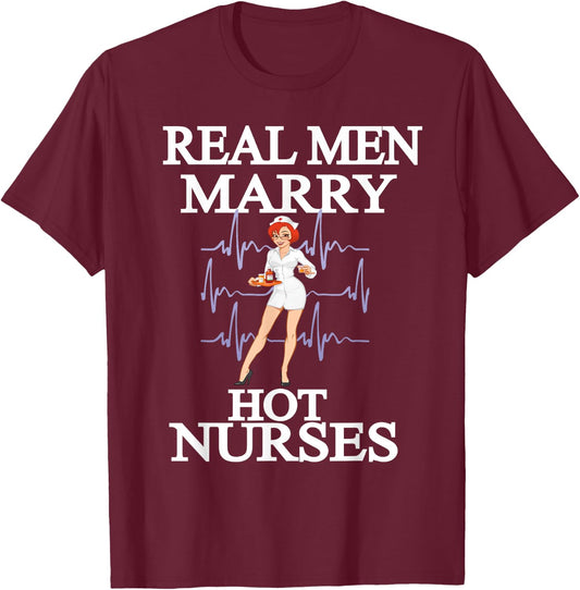 Nurse Gifts - Real Men Marry Hot Nurses T-Shirt - T-Shirt | Maroon