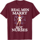 Nurse Gifts - Real Men Marry Hot Nurses T-Shirt - T-Shirt | Maroon