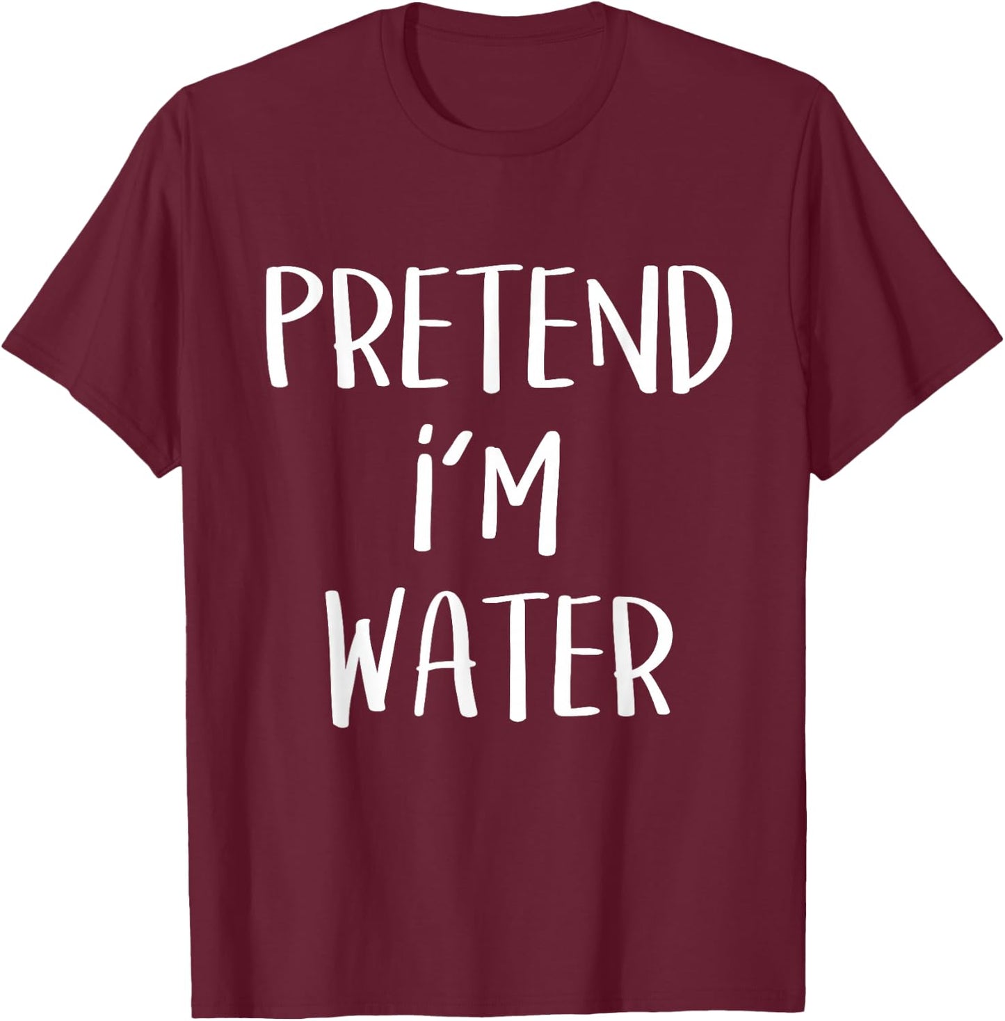 Pretend I'm Water Element Costume Funny Halloween Party T-Shirt - T-Shirt | Maroon