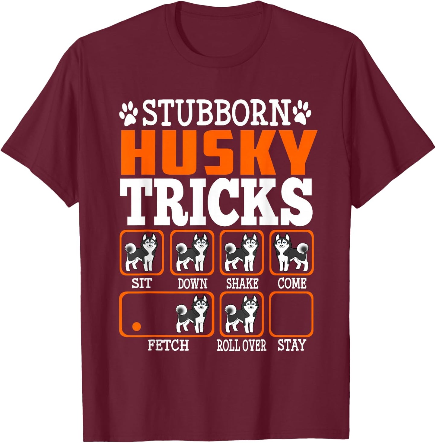 Stubborn Siberian Husky Dog Tricks Funny Dogs Lover T-Shirt - T-Shirt | Maroon
