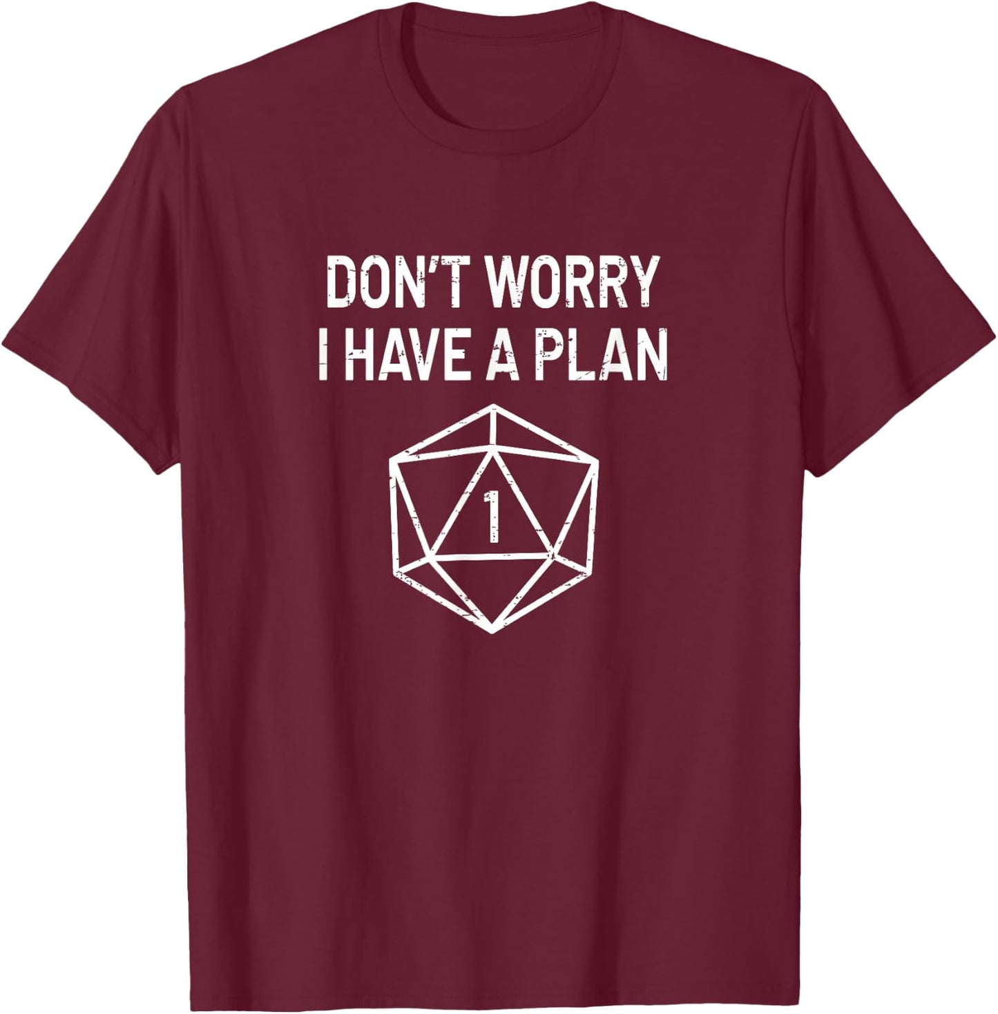 Don't Worry I Have A Plan - Funny D20 RPG Lover Gift T-Shirt - T-Shirt | Maroon