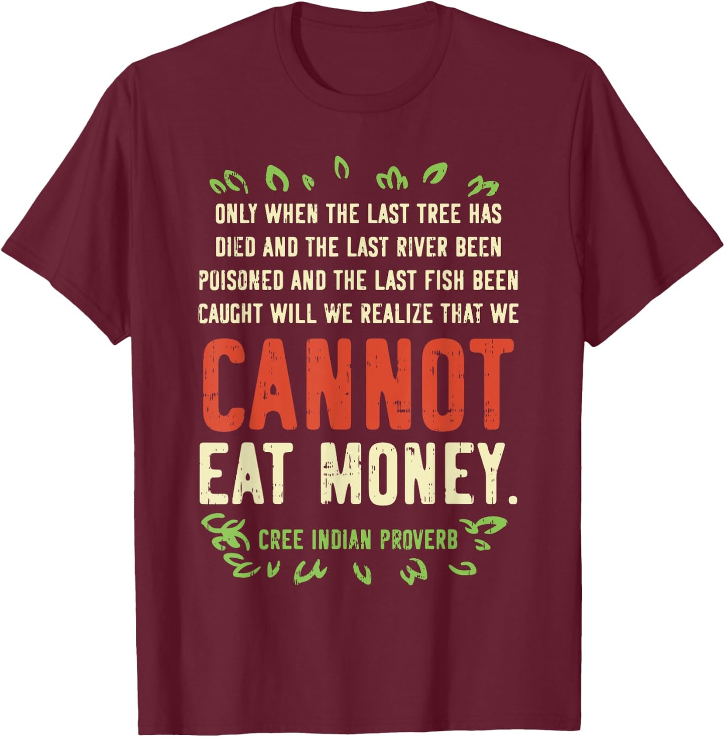 Earth Day Shirt Pro Save Environment Quote Last Tree Died T-Shirt - T-Shirt | Maroon
