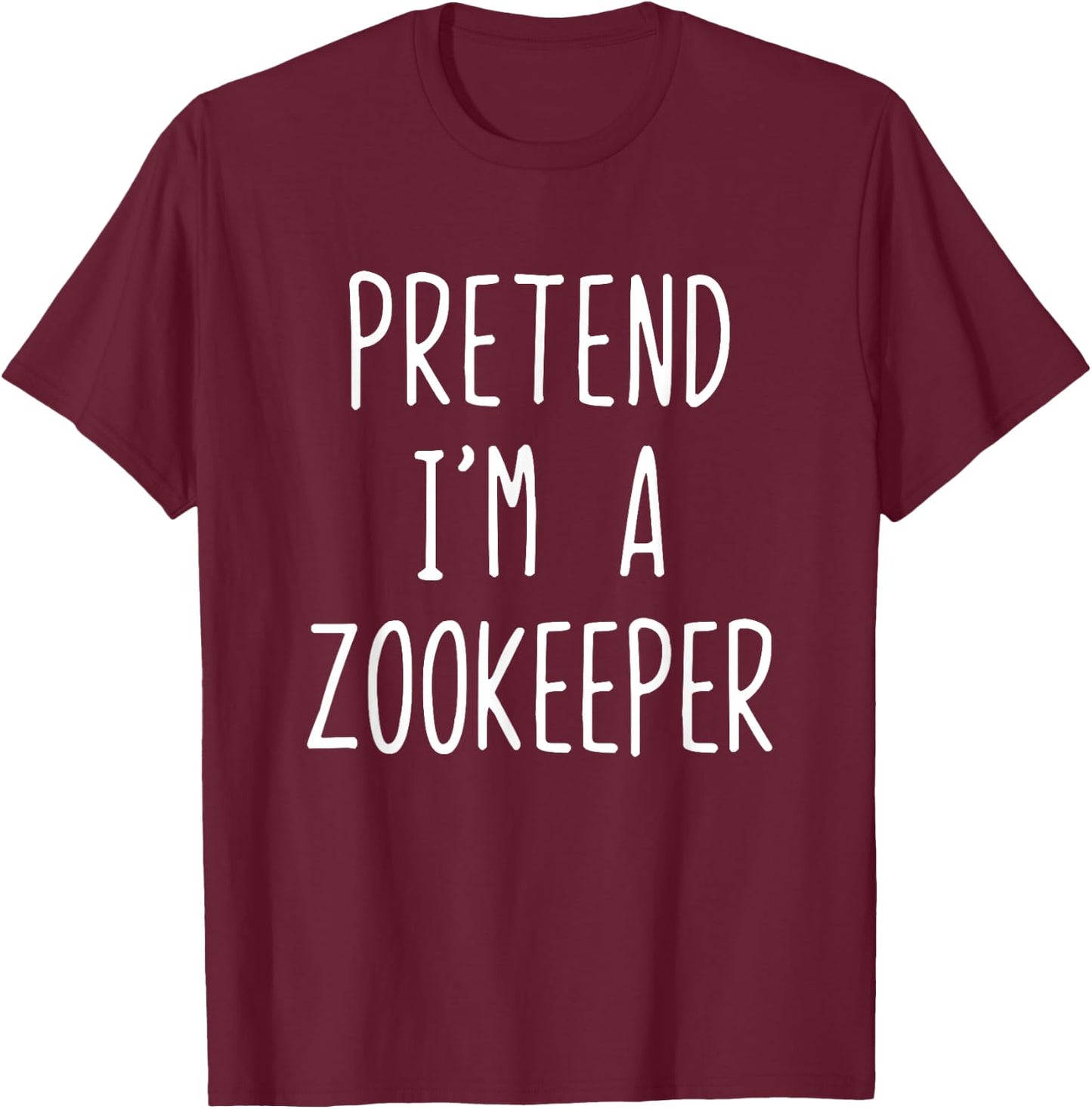 Pretend I'm Zookeeper Costume Halloween Lazy Zoo-Keeper T-Shirt - T-Shirt | Maroon