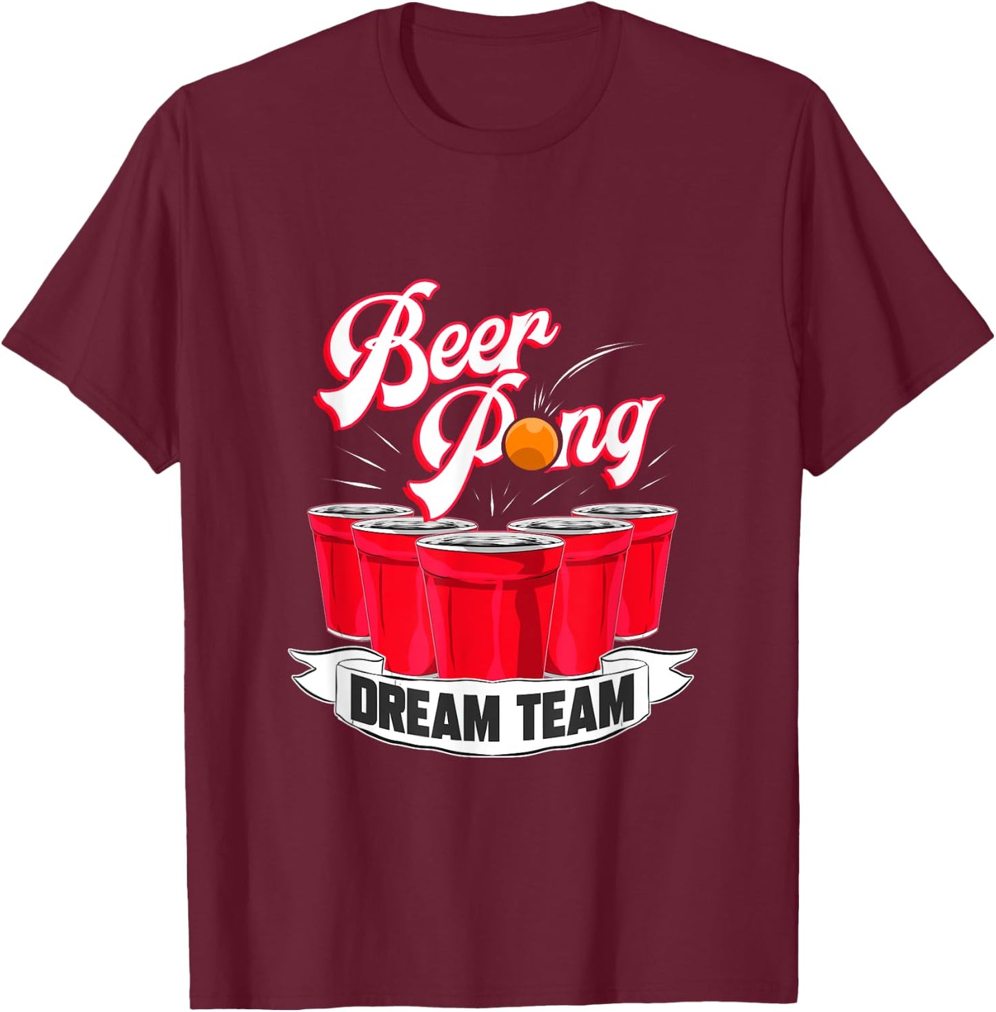 Beer Pong Dream Team Drinking Student College T-Shirt - T-Shirt | Maroon