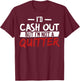 I'm Not A Quitter Funny Gift Gambling Casino T-Shirt - T-Shirt | Maroon