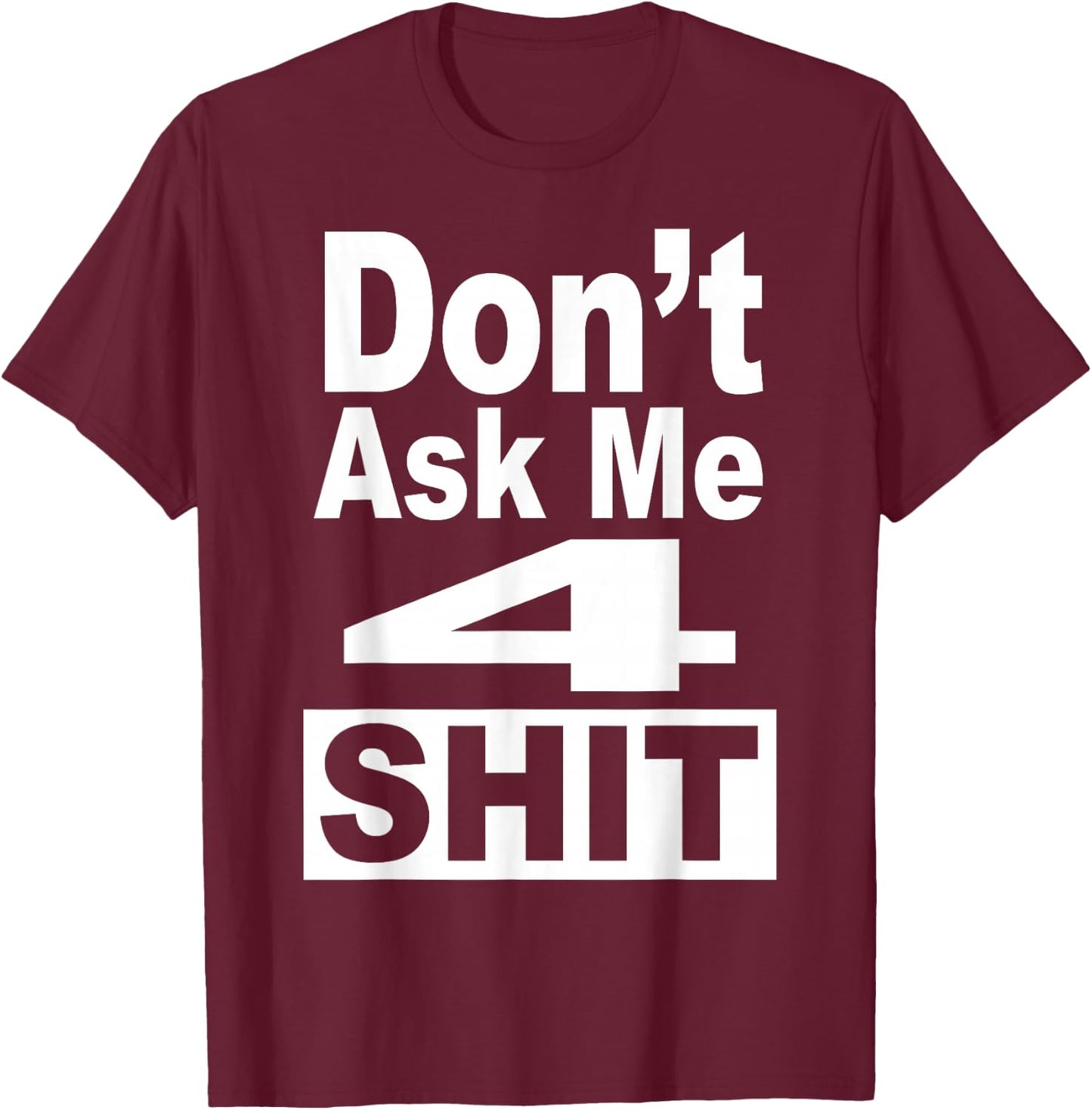 Don't Ask Me 4 Shit Funny 80's 90's Retro T-Shirt - T-Shirt | Maroon