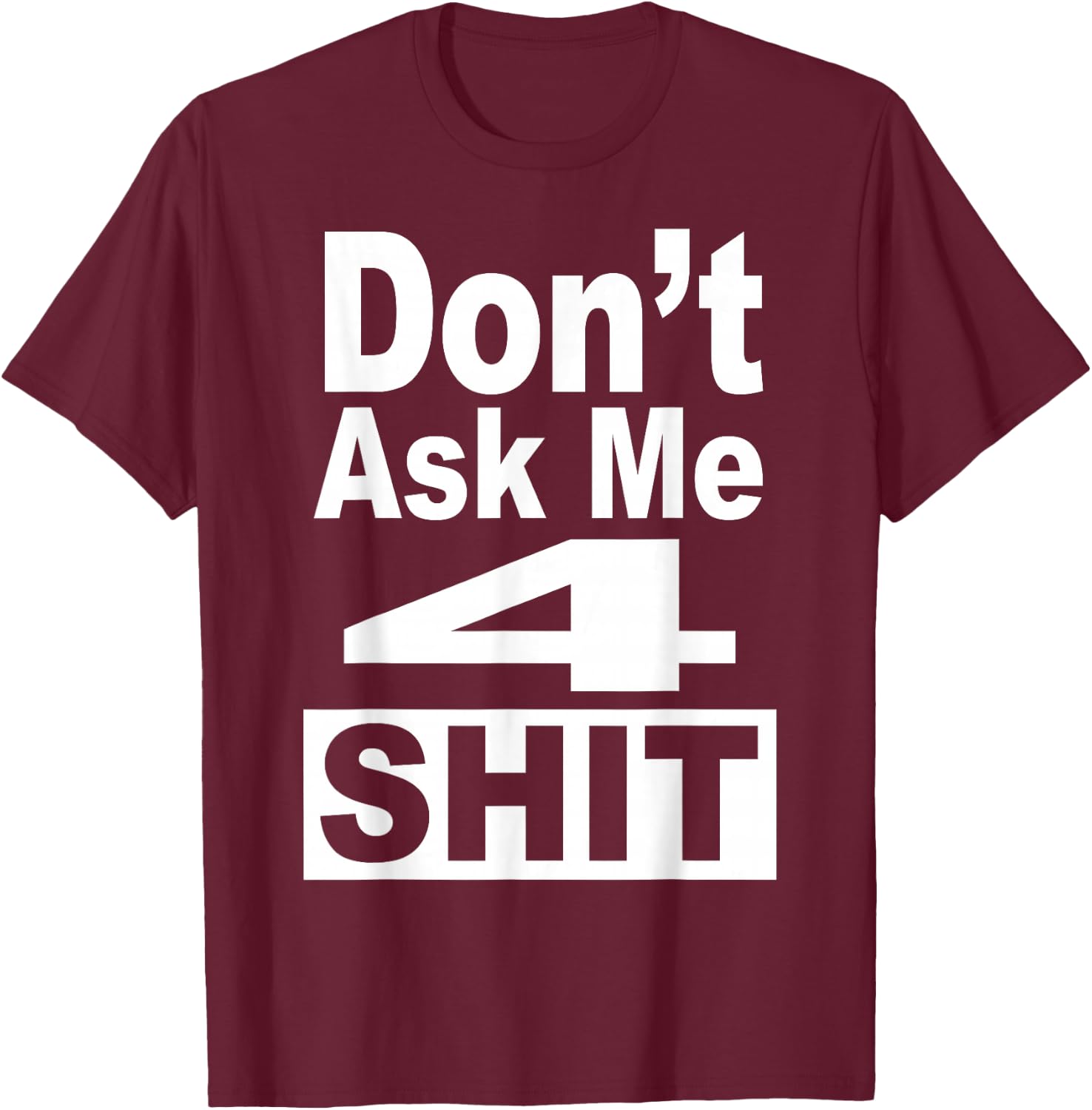 Don't Ask Me 4 Shit Funny 80's 90's Retro T-Shirt - T-Shirt | Maroon