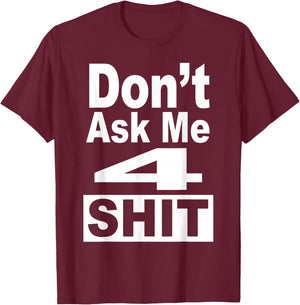 Don't Ask Me 4 Shit Funny 80's 90's Retro T-Shirt - T-Shirt | Maroon