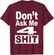 Don't Ask Me 4 Shit Funny 80's 90's Retro T-Shirt - T-Shirt | Maroon