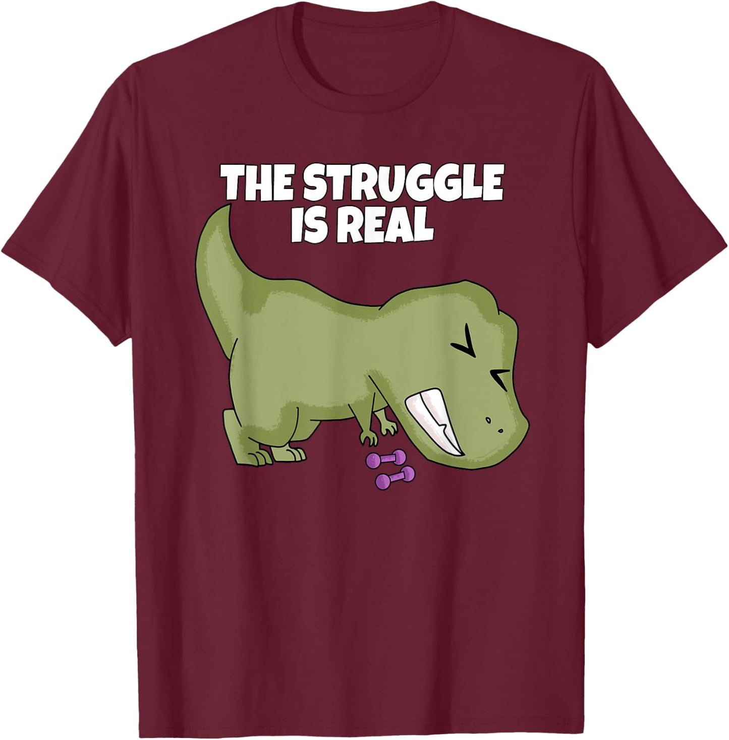 The Struggle Is Real Weight Lifting Dumbbells T-Rex T Shirt T-Shirt - T-Shirt | Maroon