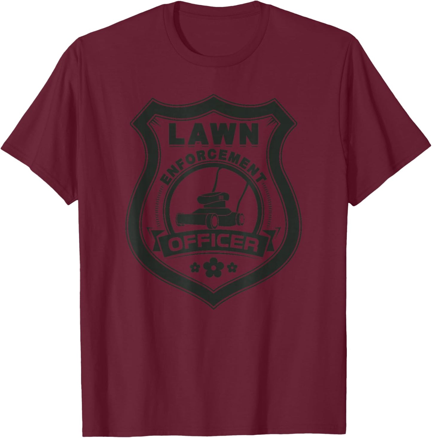Lawn Enforcement Officer - Funny Gardening T-Shirt - T-Shirt | Maroon
