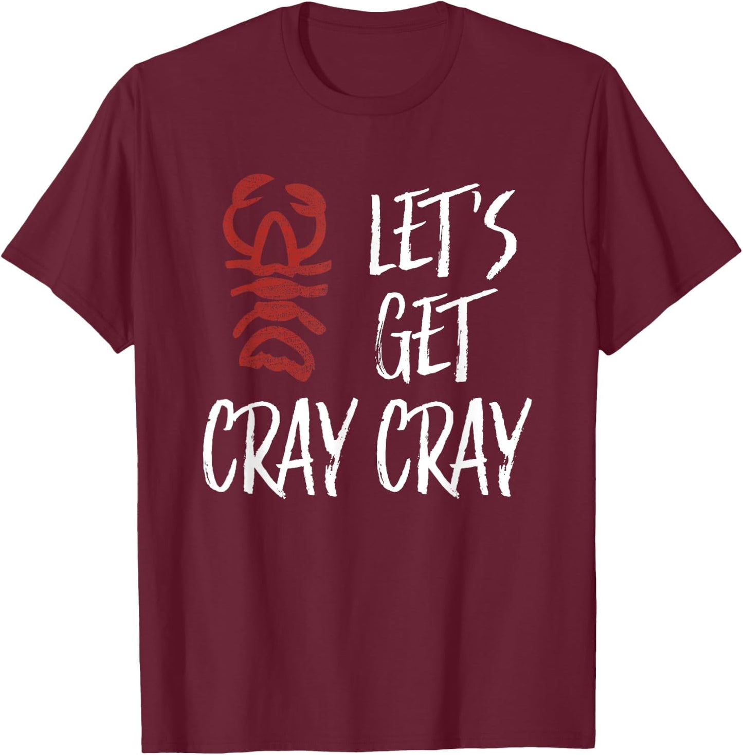 Let's Get Cray Cray | Funny New Orleans Bachelorette T-Shirt - T-Shirt | Maroon