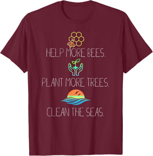 Help More Bees Plant More Trees Clean The Seas T-Shirt - T-Shirt | Maroon
