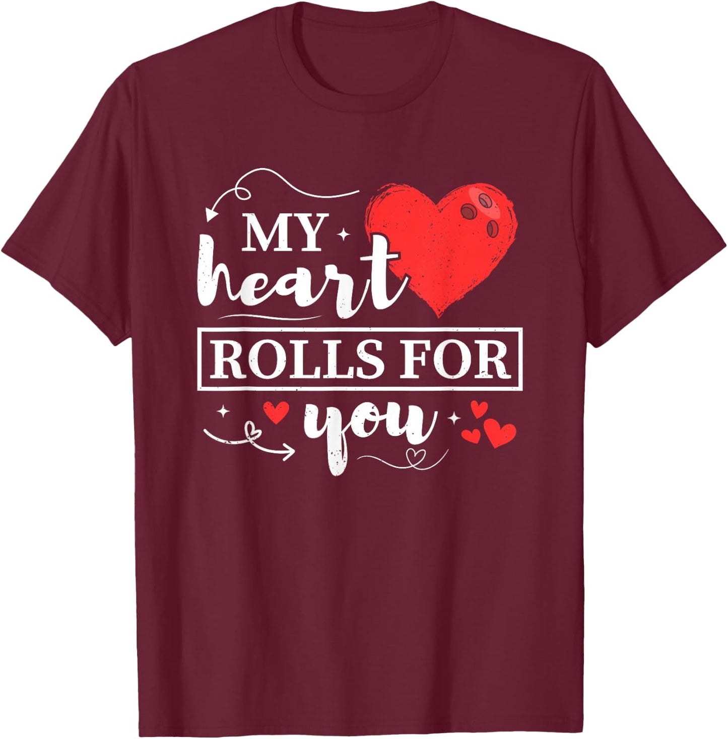 My Heart Rolls For You Husband Wife Bowling Valentine's Day T-Shirt - T-Shirt | Maroon