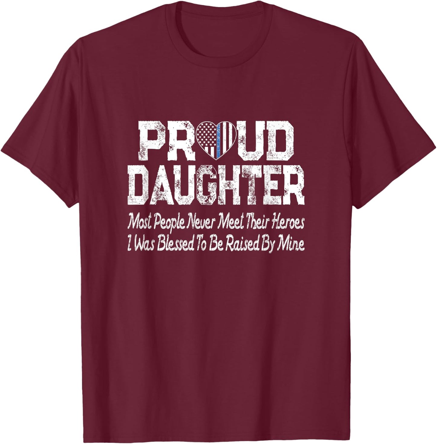 Proud Daughter Thin Blue Line Flag Heart Police Support T-Shirt - T-Shirt | Maroon