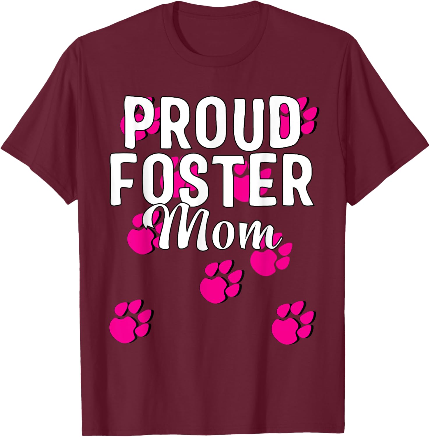 Proud Dog Foster Mom Pink Paw Pet Owner Gift T-Shirt - T-Shirt | Maroon