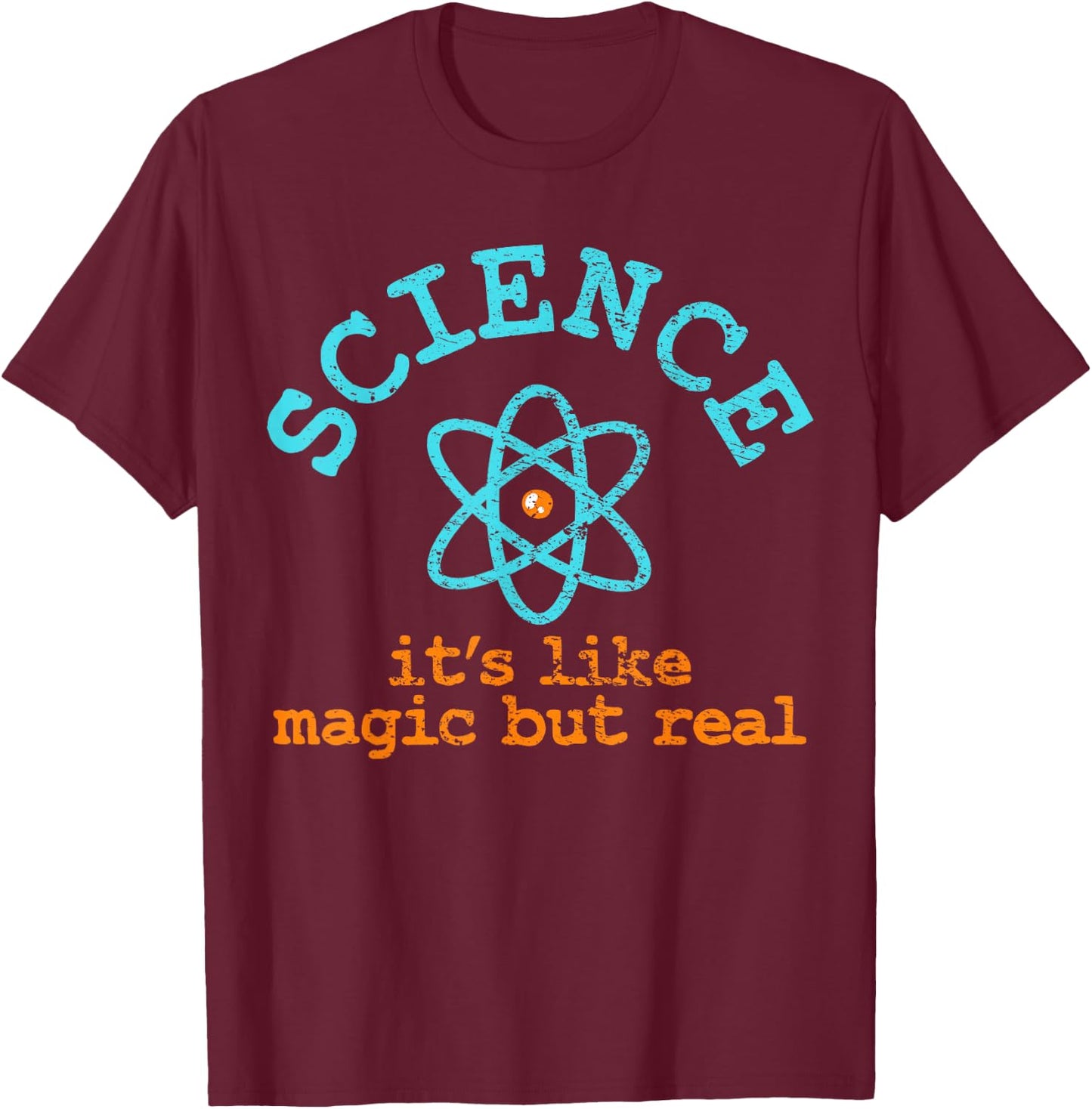 Science It's Like Magic But Real. T-Shirt - T-Shirt | Maroon