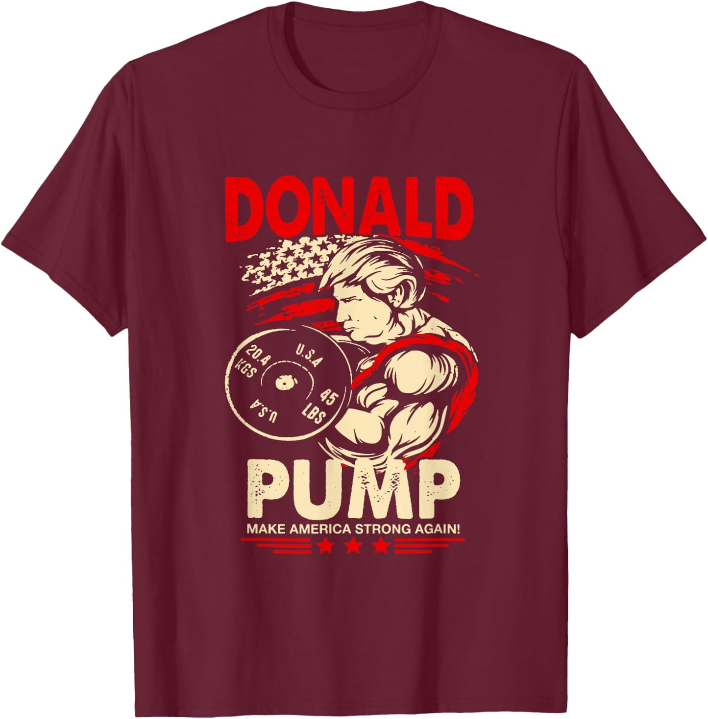 Donald Pump Make America Strong Again T-Shirt - T-Shirt | Maroon