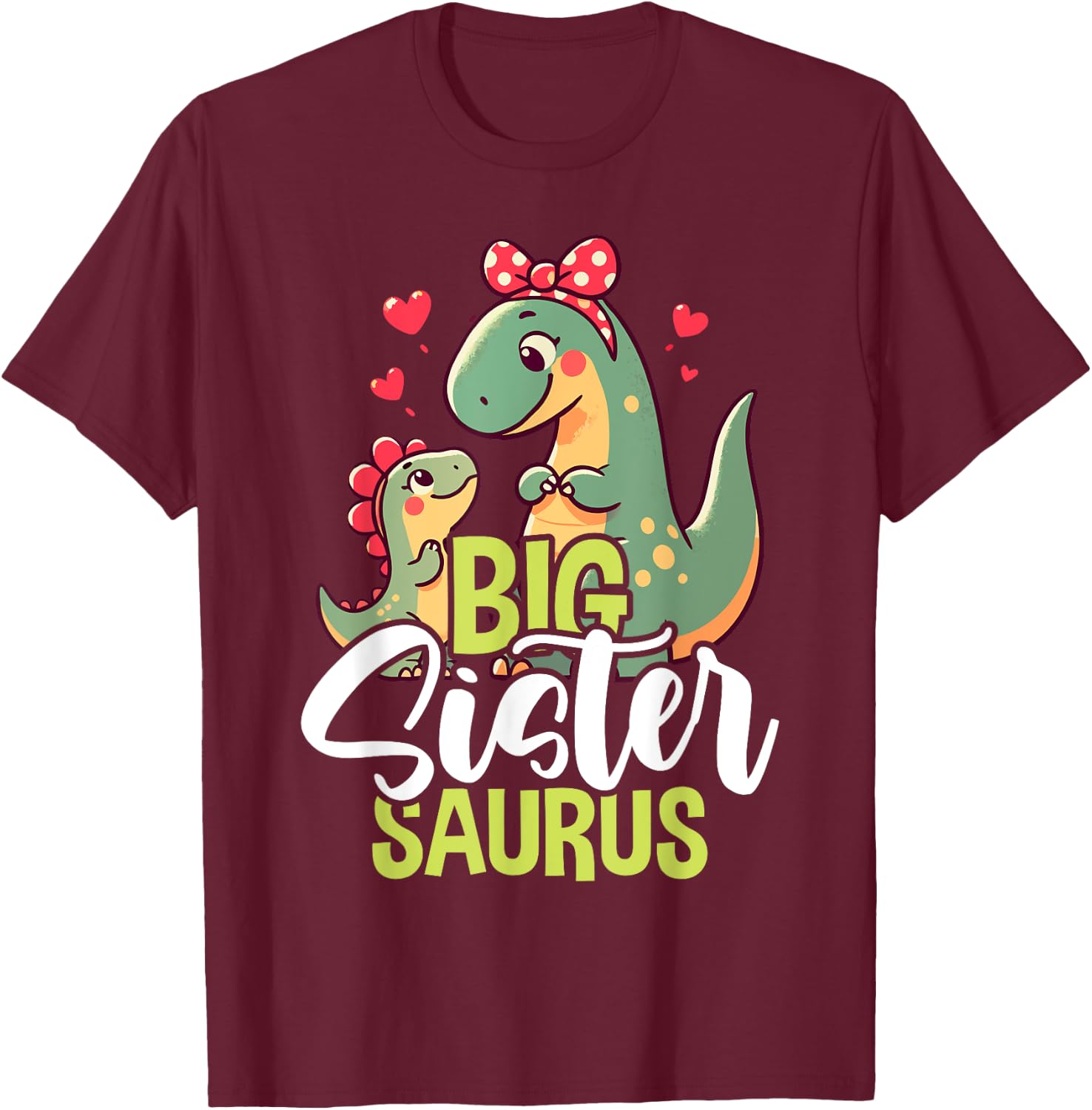 Big Sistersaurus Sister Dinosaur Baby Mother's Day T-Shirt - T-Shirt | Maroon