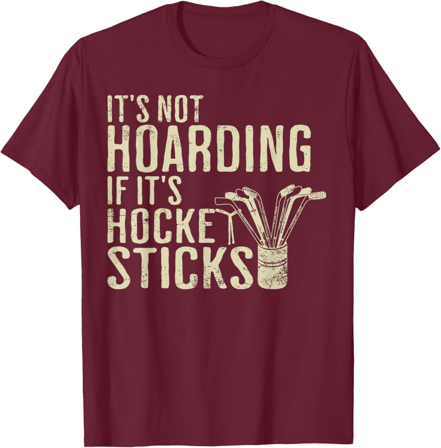 Funny It's Not Hoarding Hockey Sticks Ice Hockey Dad T-Shirt - T-Shirt | Maroon