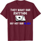 They Want Our Rhythm But Not Our Blues - Black Pride Shirt T-Shirt - T-Shirt | Maroon
