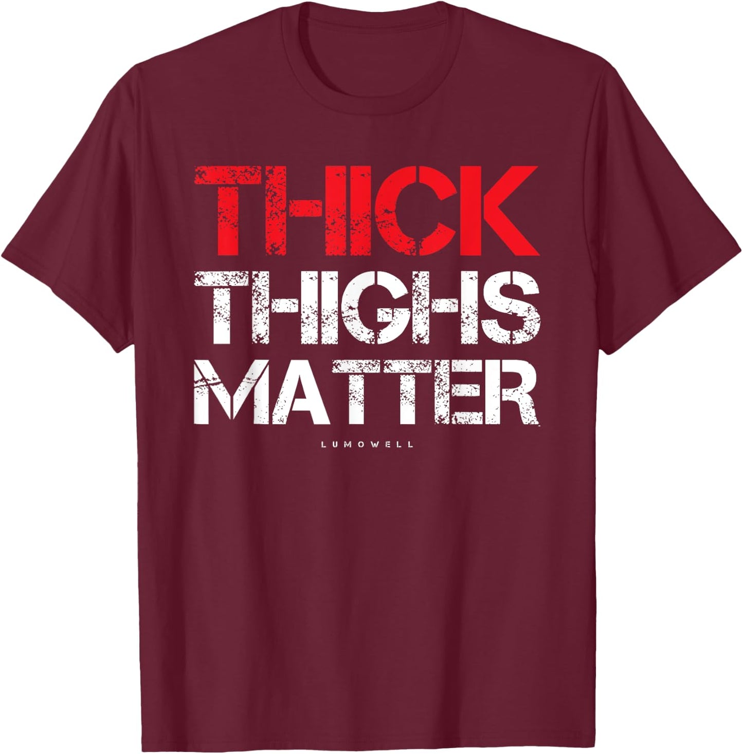 Thick Thighs Matter - Funny Gym powerlifting T-Shirt - T-Shirt | Maroon