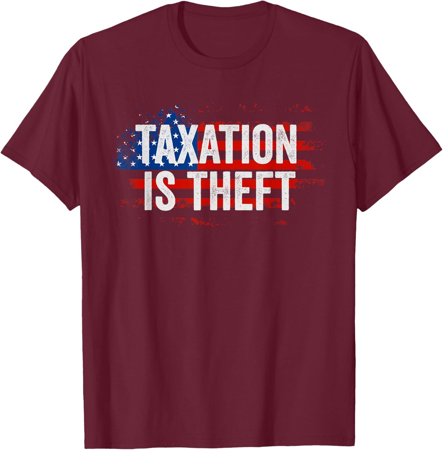 Libertarian Gift American Flag Taxation Is Theft T-Shirt - T-Shirt | Maroon