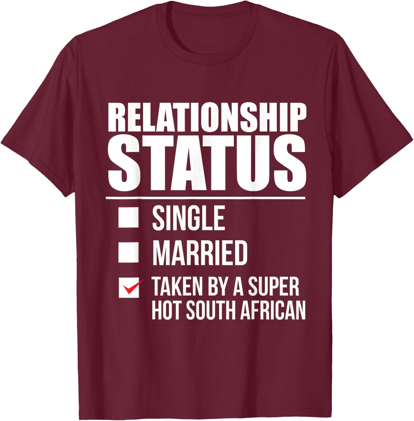 Relationship Status Taken Hot South African South Africa T-Shirt - T-Shirt | Maroon