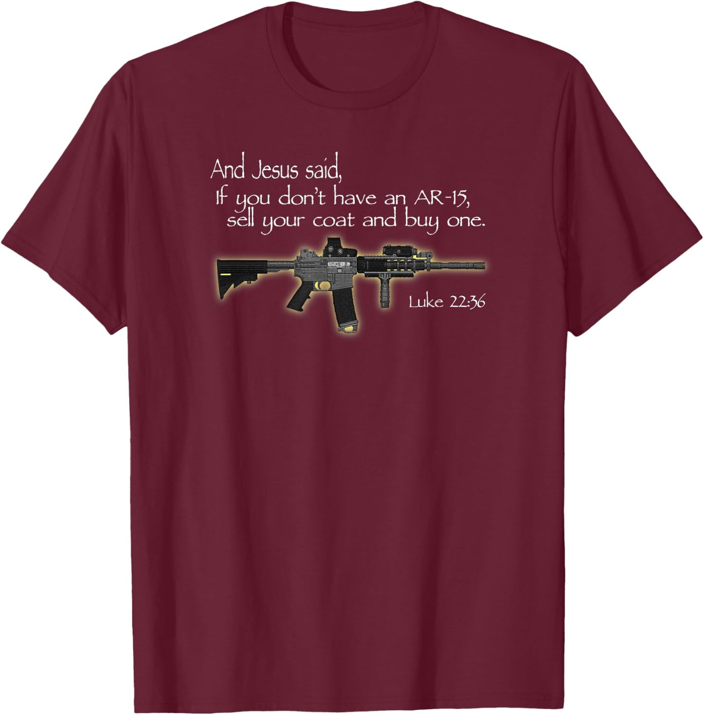 "Jesus Said" AR15 Bible Verse Christian Gun Rights T-Shirt - T-Shirt | Maroon