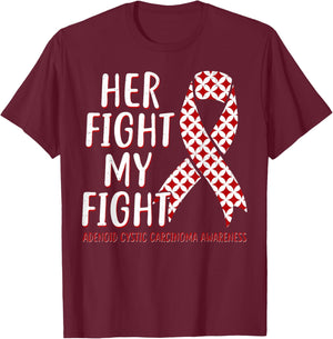 Her Fight My Fight Adenoid Cystic Carcinoma Awareness T-Shirt - T-Shirt | Maroon