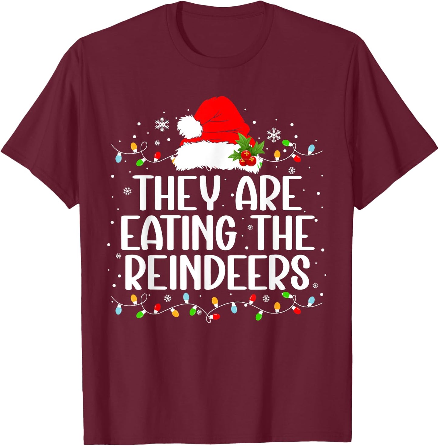 They're eating the reindeers Funny Christmas T-Shirt - T-Shirt | Maroon