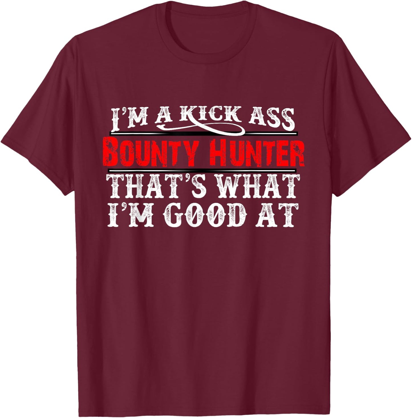 Bounty Hunter Shirt Funny Gift T-Shirt - T-Shirt | Maroon