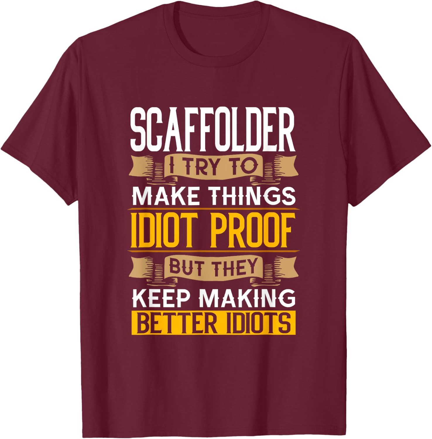 Scaffolder Sarcastic Graphic Funny Scaffolders T-Shirt - T-Shirt | Maroon