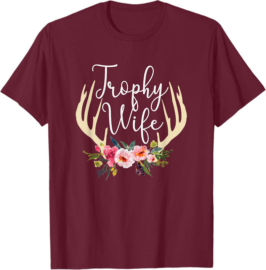 Trophy Wife Cute Deer Antlers Flowers Hunters Wife Hunting T-Shirt - T-Shirt | Maroon