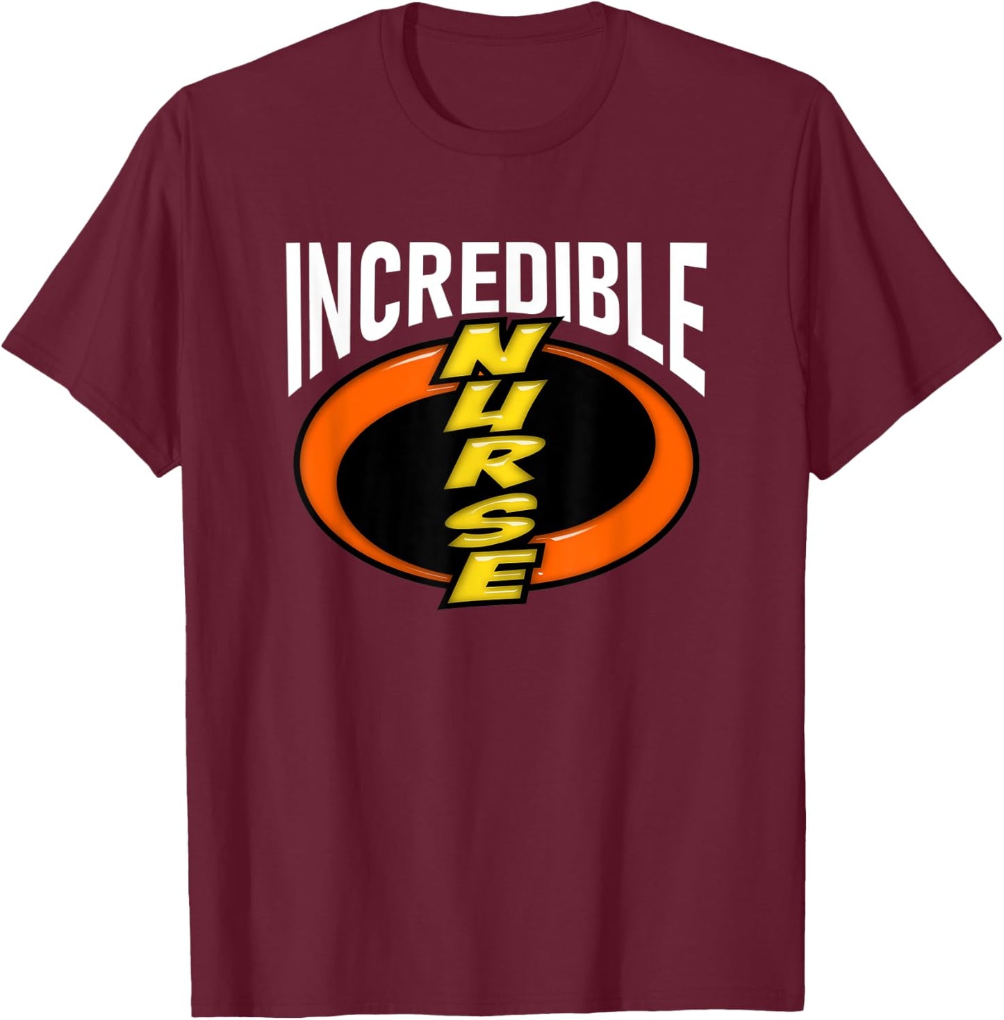 Nurse Incredible Funny Shirt T-Shirt - T-Shirt | Maroon