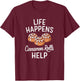 Life Happens Cinnamon Rolls Funny Cinnamon Roll Graphic T-Shirt - T-Shirt | Maroon