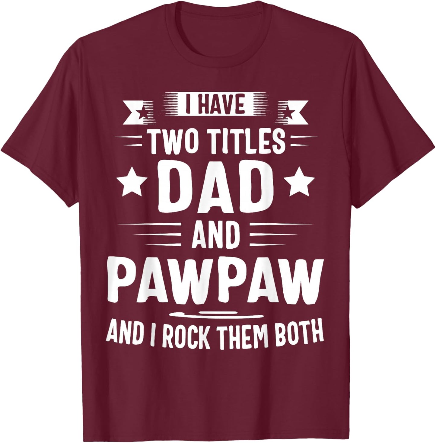 Pawpaw Shirt Pawpaw Shirts Dad And Pawpaw T-Shirt - T-Shirt | Maroon