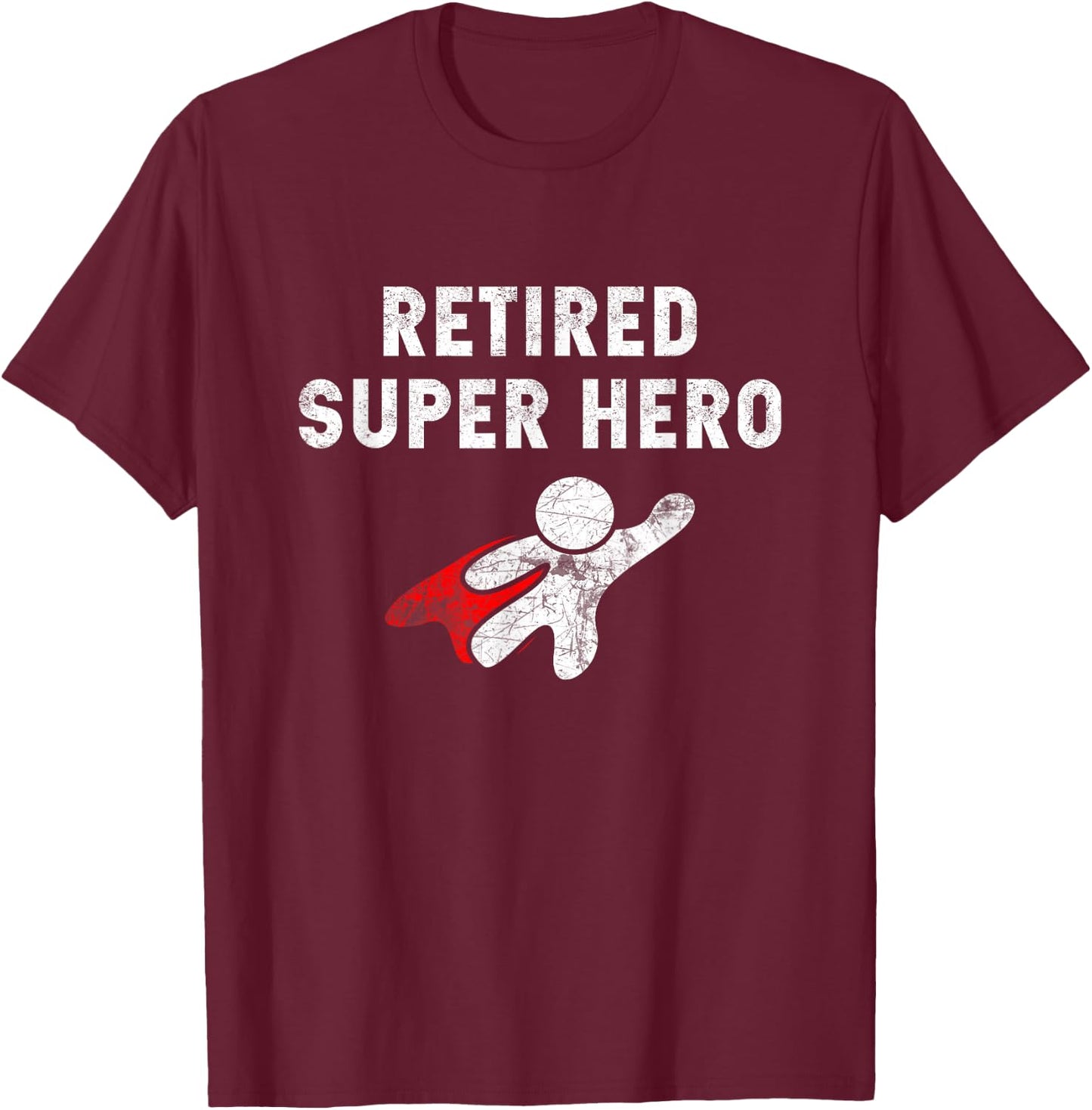 Retired Super Hero T Shirt - Fun Retirement Gifts T-Shirt - T-Shirt | Maroon