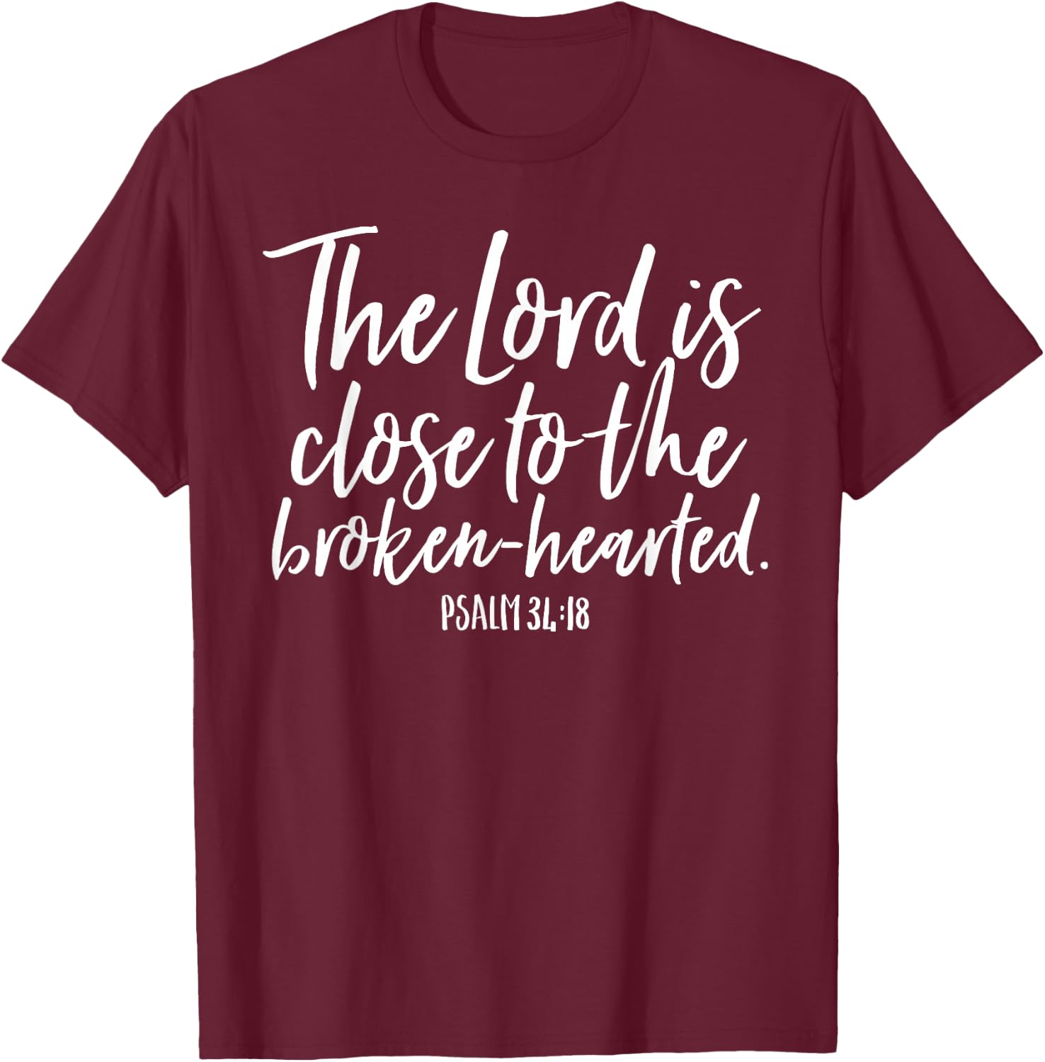 The Lord is Close To The Brokenhearted Comfort Peace Shirt T-Shirt - T-Shirt | Maroon