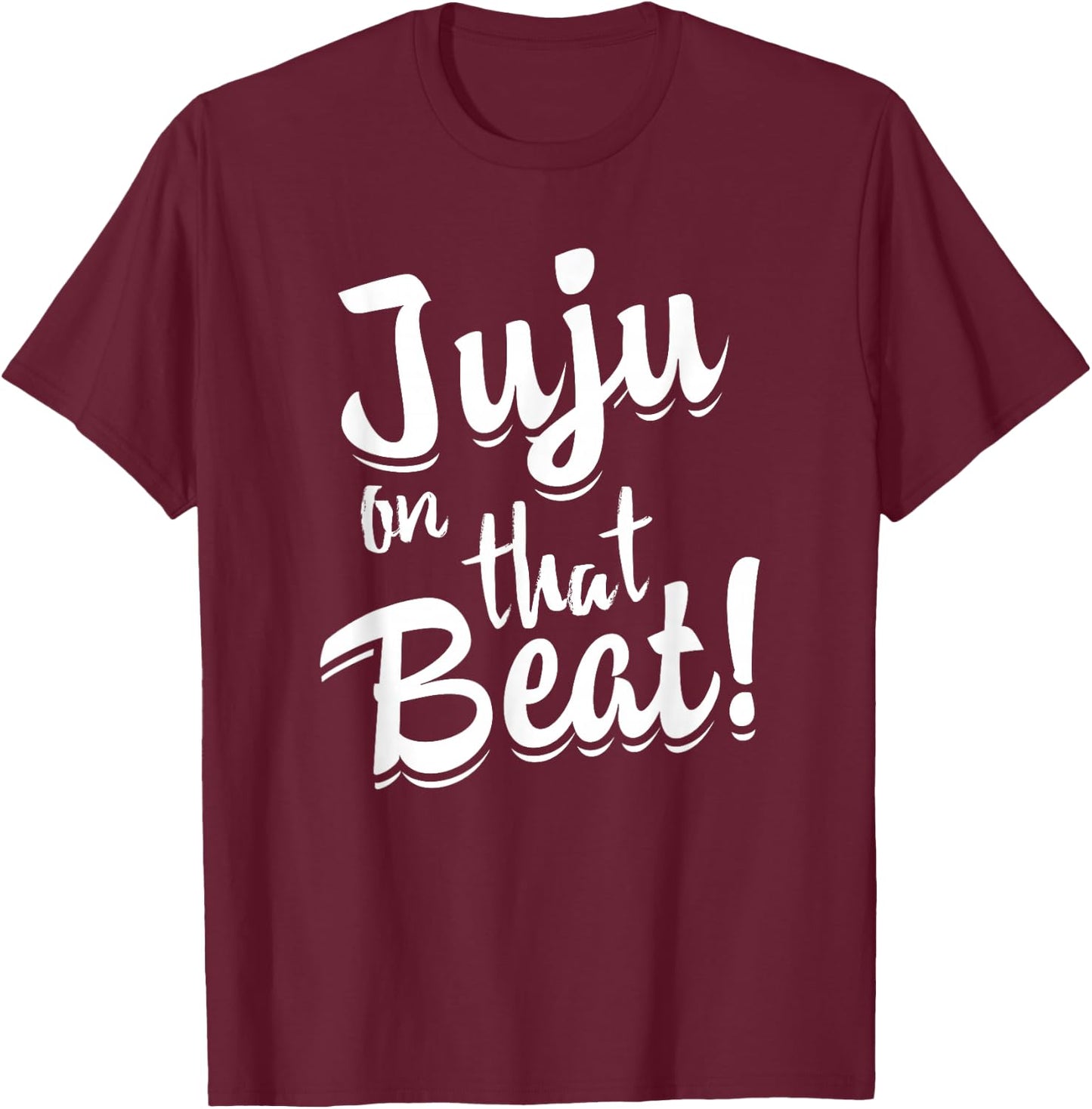 Juju on that Beat Funny Teen Lingo Shirt T-Shirt - T-Shirt | Maroon