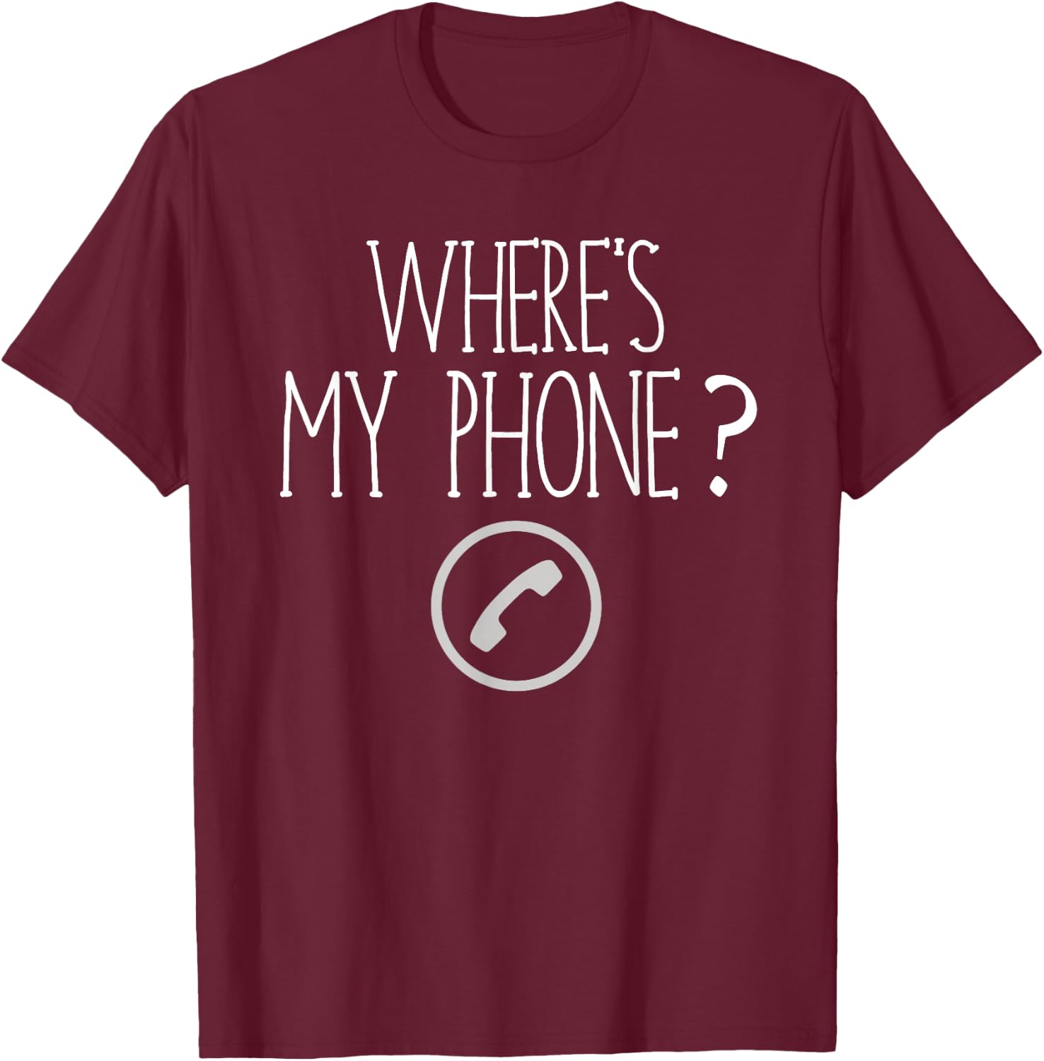 Where Is My Phone Funny Retro English Where's My Phone T-Shirt - T-Shirt | Maroon