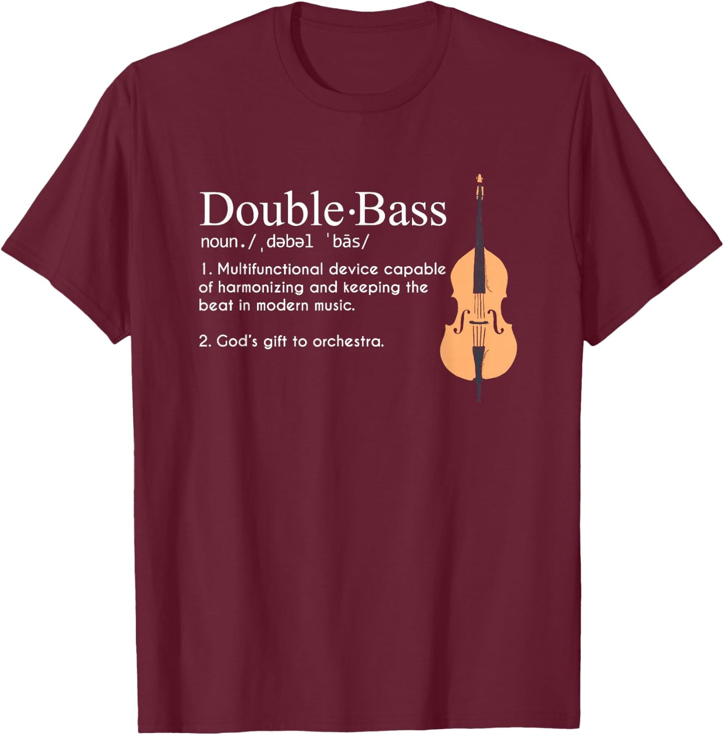 Funny Musician For Upright Bass Players Gift Double Bass Definition Upright Bass Instrument T-Shirt - T-Shirt | Maroon