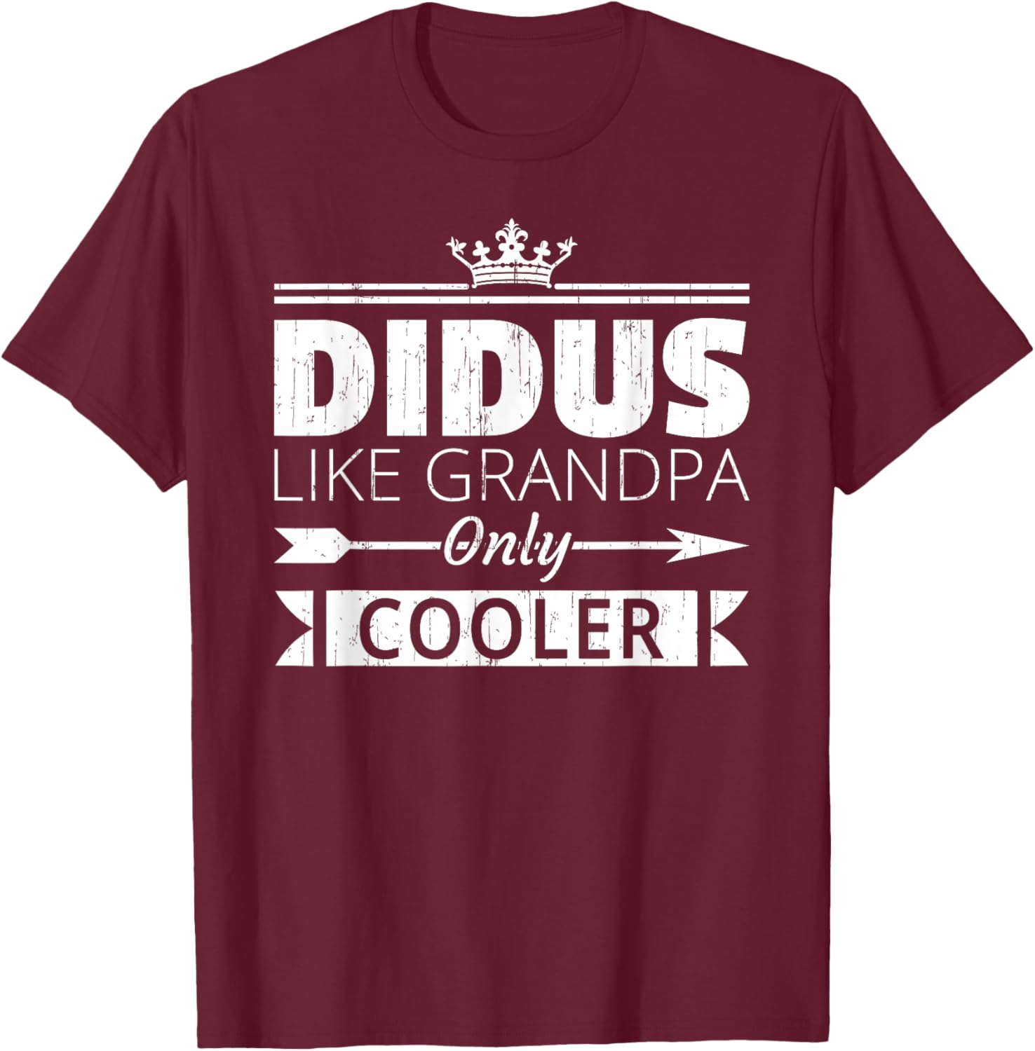 Didus Cooler Funny Grandpa Father's Day Quote Vintage T-Shirt - T-Shirt | Maroon