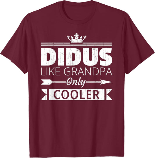 Didus Cooler Funny Grandpa Father's Day Quote Vintage T-Shirt - T-Shirt | Maroon