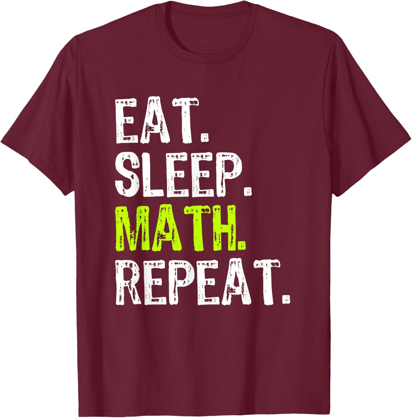 Eat Sleep Math Repeat Teacher Lover Funny T-Shirt - T-Shirt | Maroon