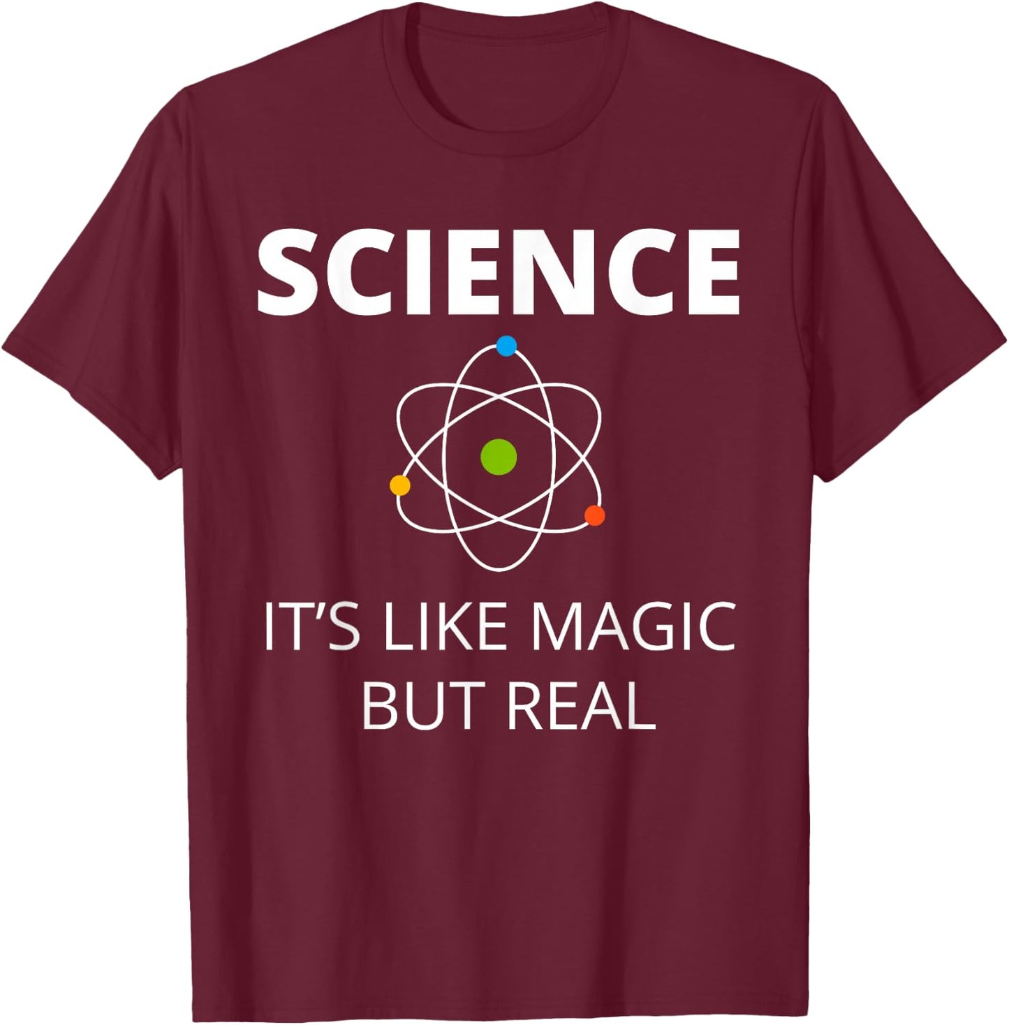 Science It's Like Magic but Real Geek Scientist T-Shirt - T-Shirt | Maroon
